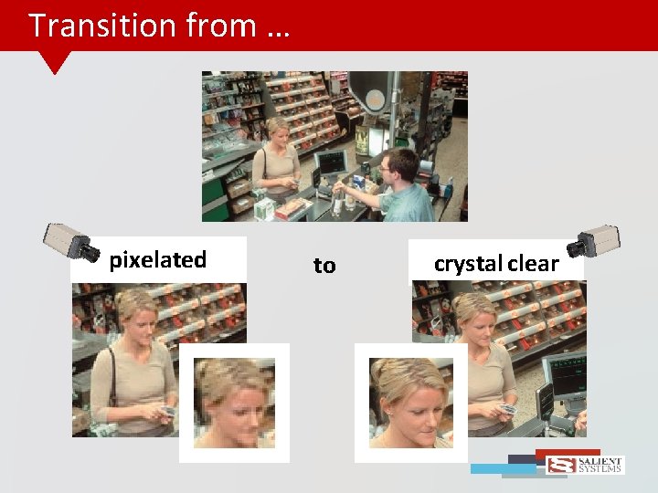 Transition from … pixelated to crystal clear 