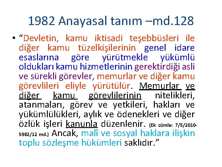 1982 Anayasal tanım –md. 128 • “Devletin, kamu iktisadi teşebbüsleri ile diğer kamu tüzelkişilerinin