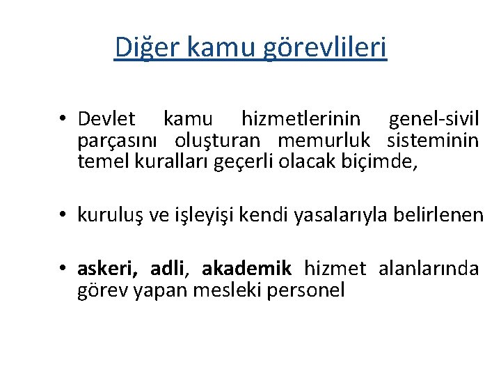 Diğer kamu görevlileri • Devlet kamu hizmetlerinin genel-sivil parçasını oluşturan memurluk sisteminin temel kuralları