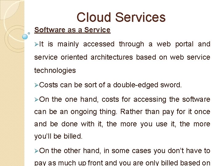 Cloud Services Software as a Service ØIt is mainly accessed through a web portal