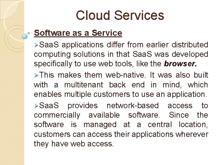 Cloud Services Software as a Service ØSaa. S applications differ from earlier distributed computing