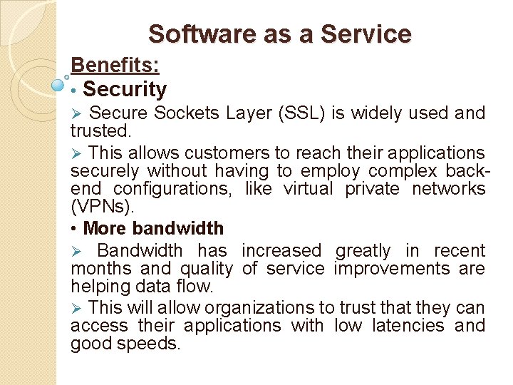 Software as a Service Benefits: • Security Ø Secure Sockets Layer (SSL) is widely