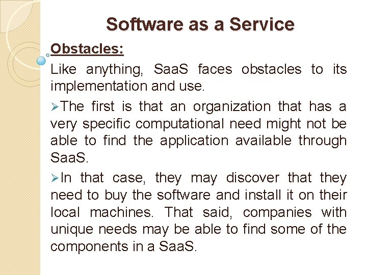 Software as a Service Obstacles: Like anything, Saa. S faces obstacles to its implementation