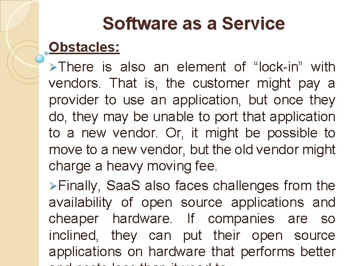 Software as a Service Obstacles: ØThere is also an element of “lock-in” with vendors.