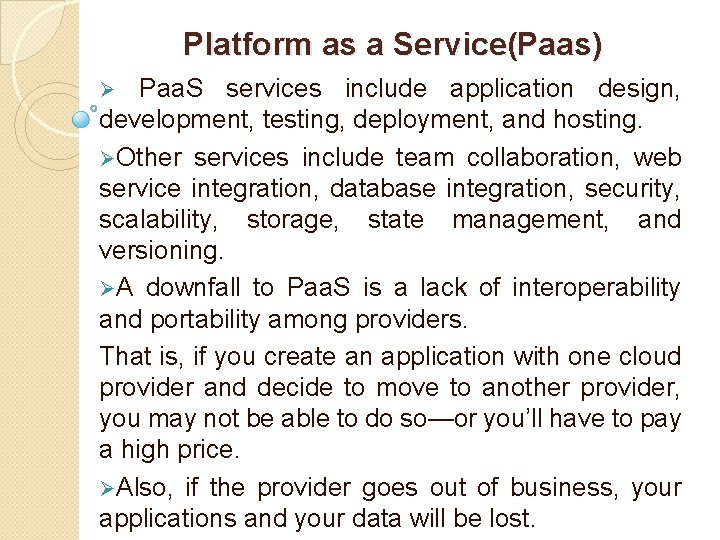 Platform as a Service(Paas) Ø Paa. S services include application design, development, testing, deployment,