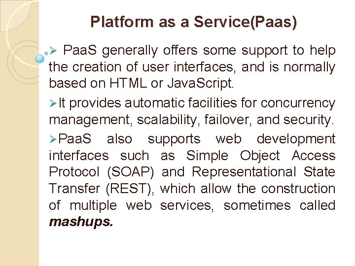 Platform as a Service(Paas) Ø Paa. S generally offers some support to help the