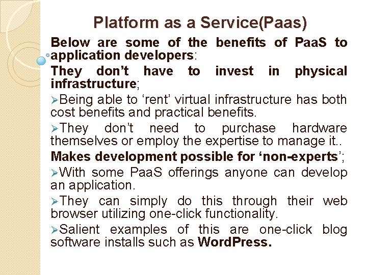 Platform as a Service(Paas) Below are some of the benefits of Paa. S to