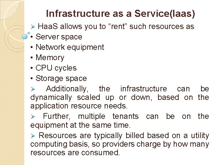 Infrastructure as a Service(Iaas) Ø Haa. S allows you to “rent” such resources as