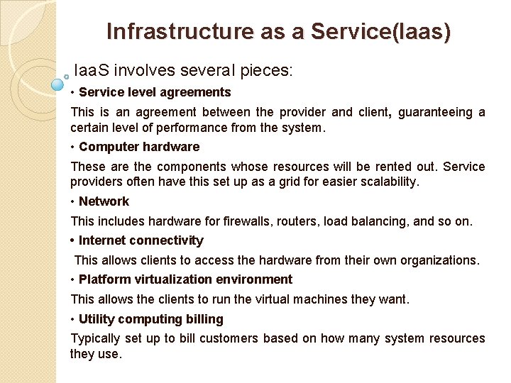 Infrastructure as a Service(Iaas) Iaa. S involves several pieces: • Service level agreements This
