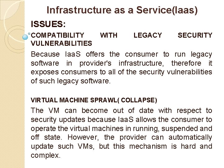 Infrastructure as a Service(Iaas) ISSUES: COMPATIBILITY VULNERABILITIES WITH LEGACY SECURITY Because Iaa. S offers