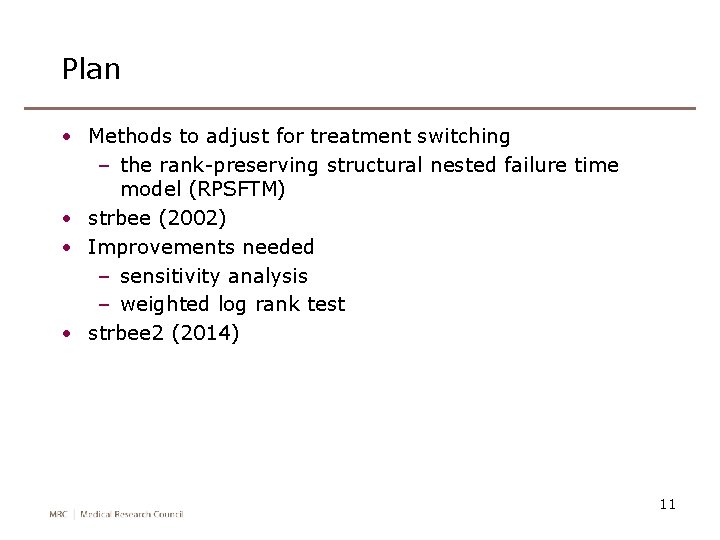 Plan • Methods to adjust for treatment switching – the rank-preserving structural nested failure