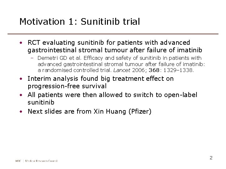 Motivation 1: Sunitinib trial • RCT evaluating sunitinib for patients with advanced gastrointestinal stromal