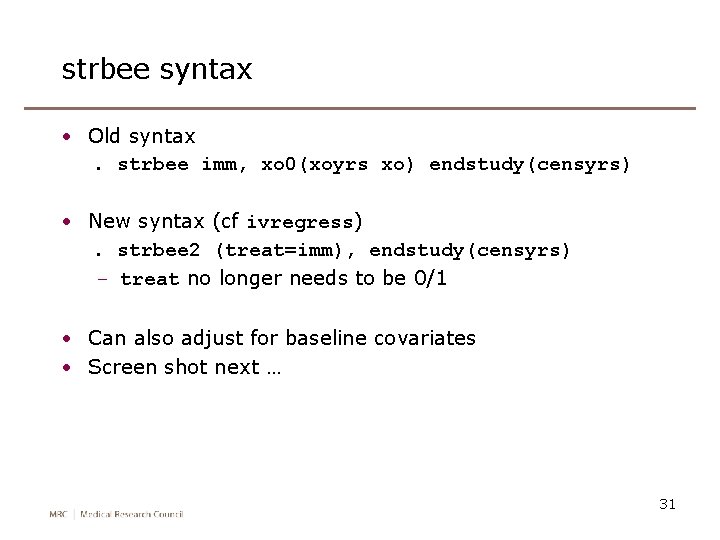 strbee syntax • Old syntax. strbee imm, xo 0(xoyrs xo) endstudy(censyrs) • New syntax