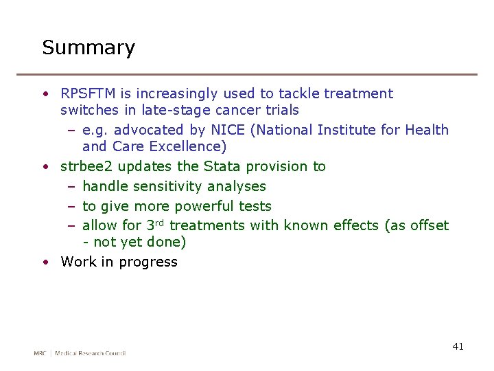 Summary • RPSFTM is increasingly used to tackle treatment switches in late-stage cancer trials