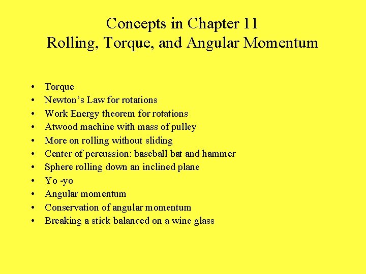 Concepts in Chapter 11 Rolling, Torque, and Angular Momentum • • • Torque Newton’s