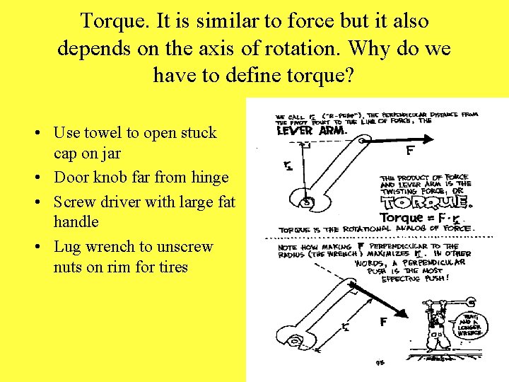 Torque. It is similar to force but it also depends on the axis of