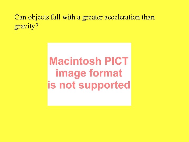 Can objects fall with a greater acceleration than gravity? 