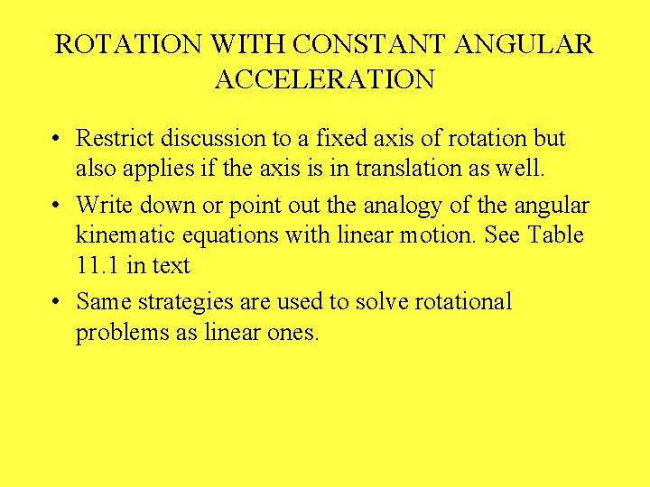 ROTATION WITH CONSTANT ANGULAR ACCELERATION • Restrict discussion to a fixed axis of rotation