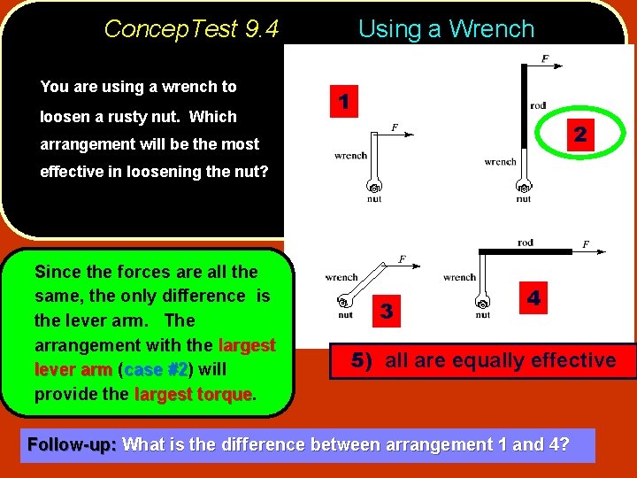 Concep. Test 9. 4 You are using a wrench to loosen a rusty nut.