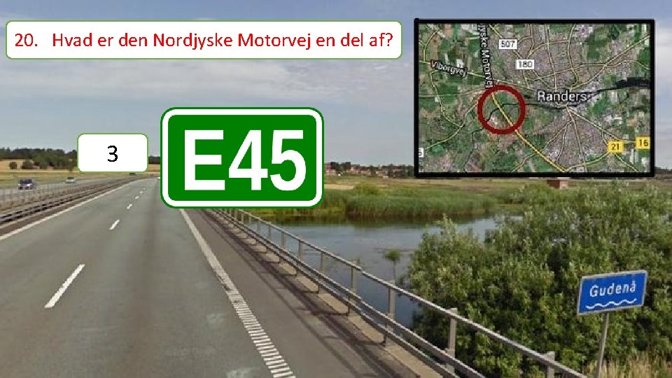 20. Hvad er den Nordjyske Motorvej en del af? 3 