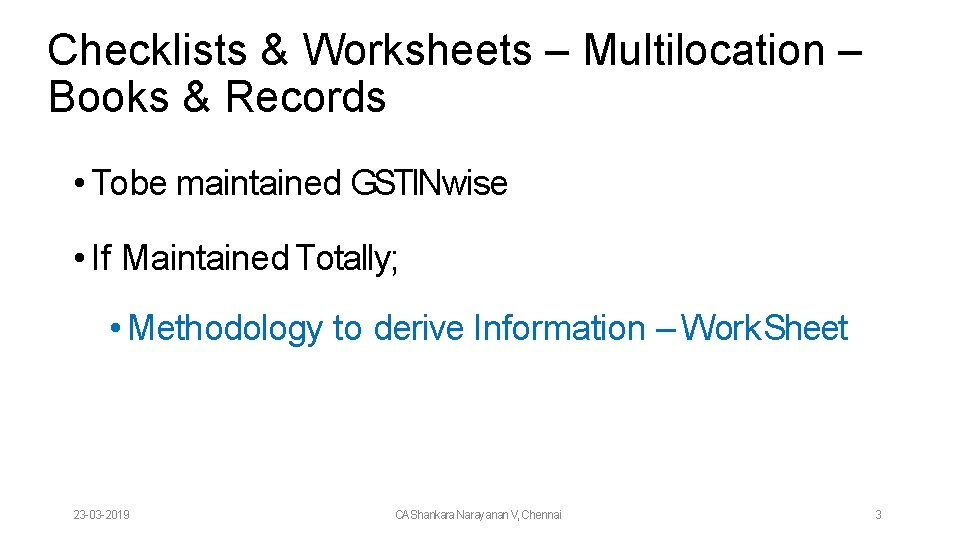Checklists & Worksheets – Multilocation – Books & Records • To be maintained GSTINwise