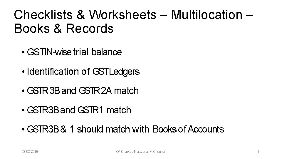 Checklists & Worksheets – Multilocation – Books & Records • GSTIN-wise trial balance •