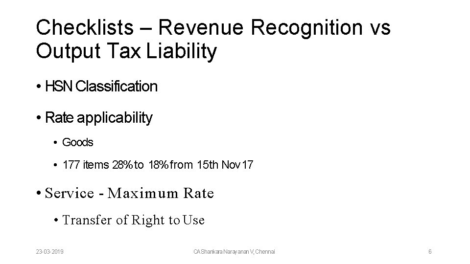 Checklists – Revenue Recognition vs Output Tax Liability • HSN Classification • Rate applicability