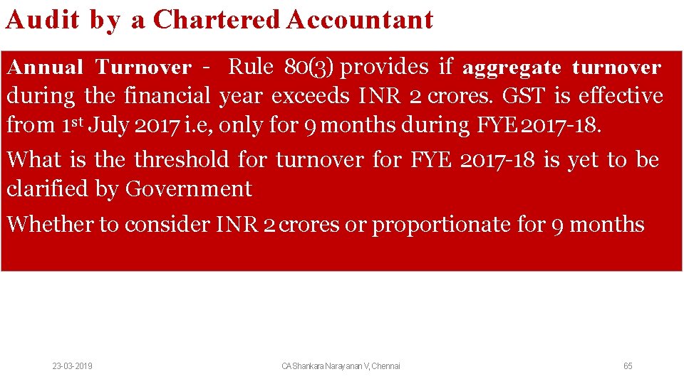 Audit by a Chartered Accountant Annual Turnover – Rule 80(3) provides if aggregate turnover