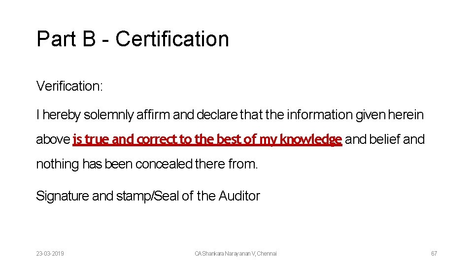Part B - Certification Verification: I hereby solemnly affirm and declare that the information