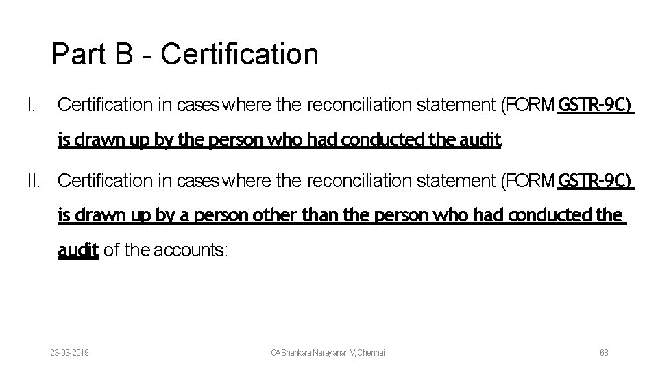Part B - Certification I. Certification in cases where the reconciliation statement (FORM GSTR-9