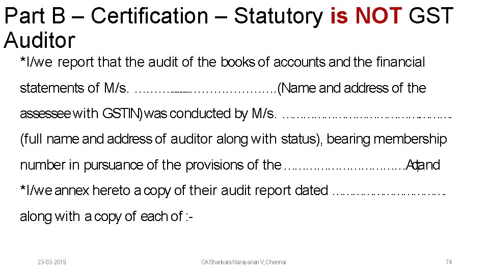 Part B – Certification – Statutory is NOT GST Auditor *I/we report that the