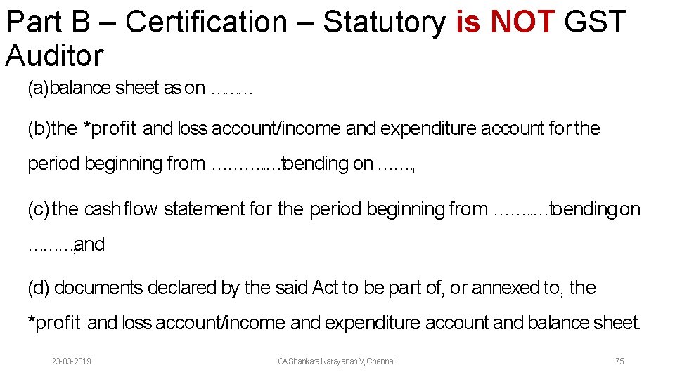 Part B – Certification – Statutory is NOT GST Auditor (a)balance sheet as on