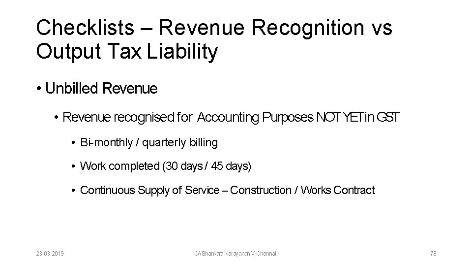 Checklists – Revenue Recognition vs Output Tax Liability • Unbilled Revenue • Revenue recognised