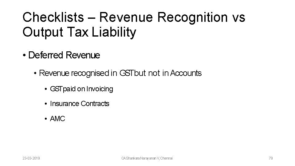 Checklists – Revenue Recognition vs Output Tax Liability • Deferred Revenue • Revenue recognised