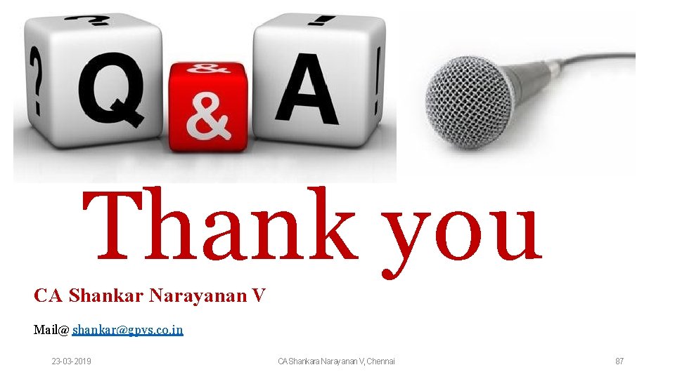 Thank you CA Shankar Narayanan V Mail@ shankar@gpvs. co. in 23 -03 -2019 CAShankara
