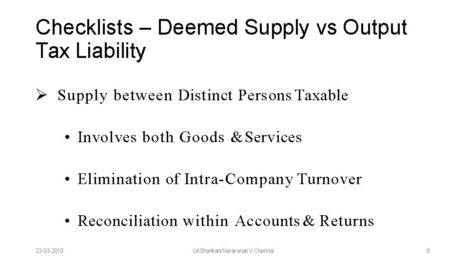 Checklists – Deemed Supply vs Output Tax Liability Supply between Distinct Persons Taxable •