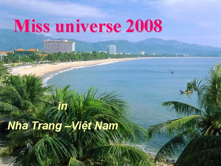 Miss universe 2008 in Nha Trang –Việt Nam 