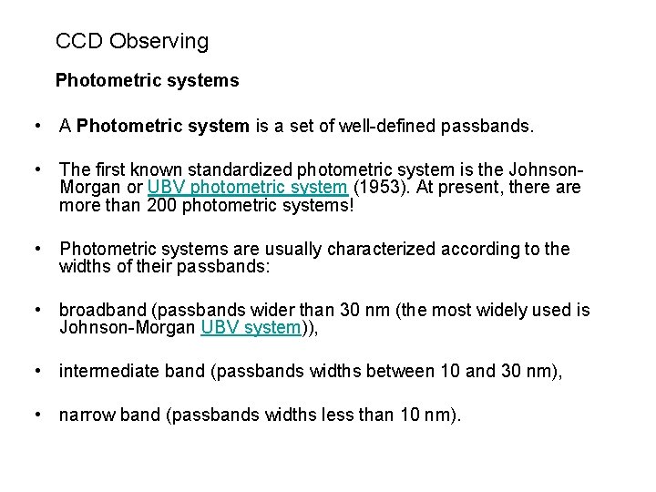 CCD Observing Photometric systems • A Photometric system is a set of well-defined passbands.