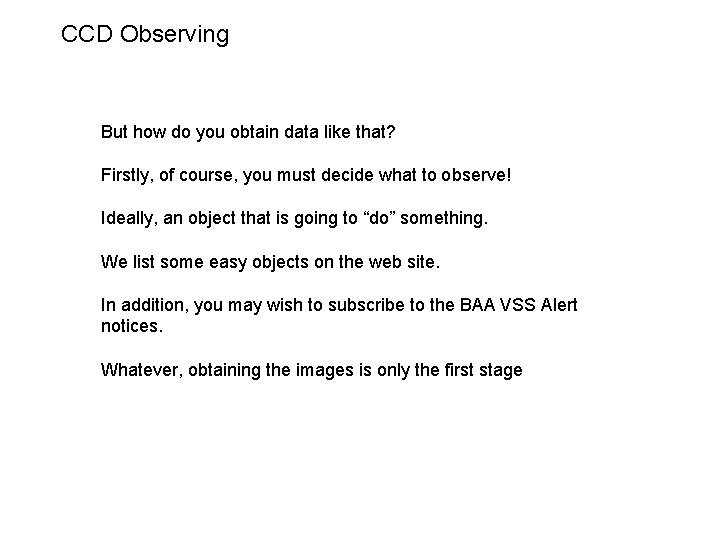 CCD Observing But how do you obtain data like that? Firstly, of course, you
