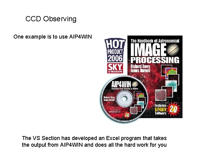 CCD Observing One example is to use AIP 4 WIN The VS Section has