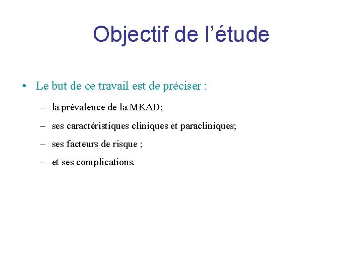 Objectif de l’étude • Le but de ce travail est de préciser : –