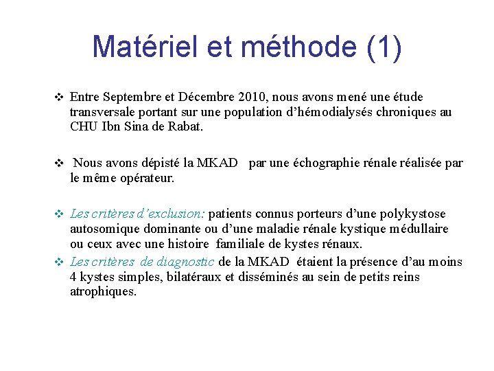 Matériel et méthode (1) v Entre Septembre et Décembre 2010, nous avons mené une