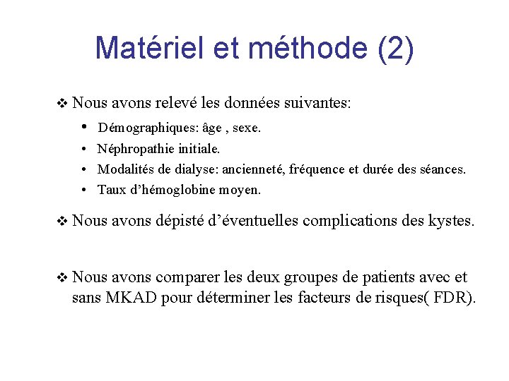 Matériel et méthode (2) v Nous avons relevé les données suivantes: • Démographiques: âge