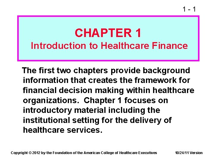 1 -1 CHAPTER 1 Introduction to Healthcare Finance The first two chapters provide background
