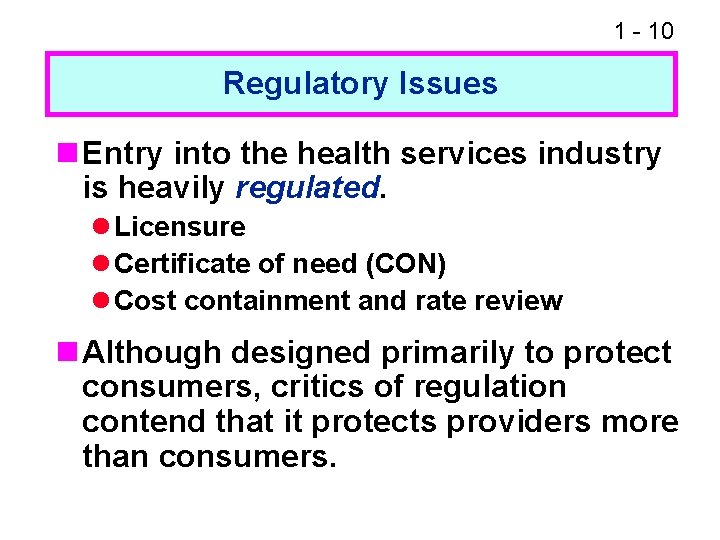 1 - 10 Regulatory Issues n Entry into the health services industry is heavily