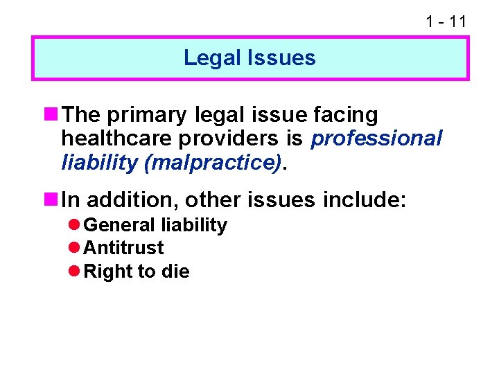 1 - 11 Legal Issues n The primary legal issue facing healthcare providers is