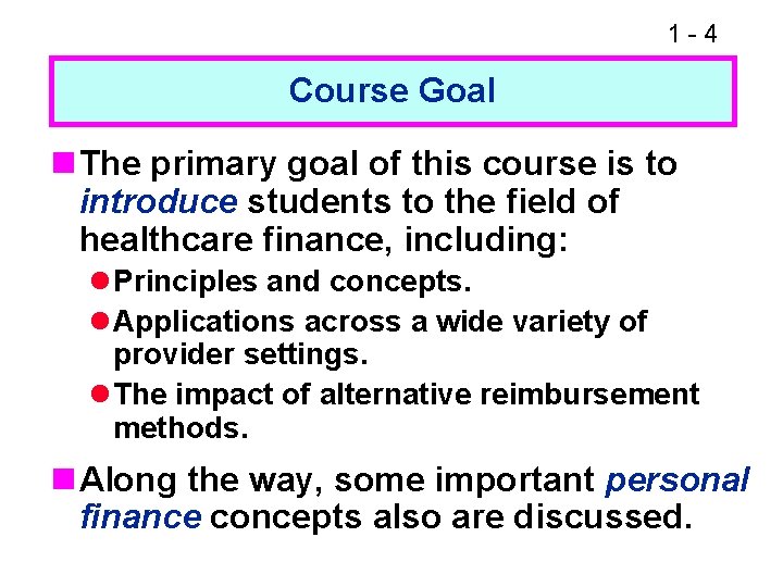 1 -4 Course Goal n The primary goal of this course is to introduce