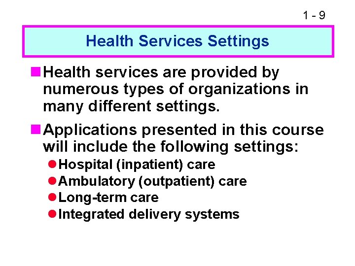 1 -9 Health Services Settings n Health services are provided by numerous types of