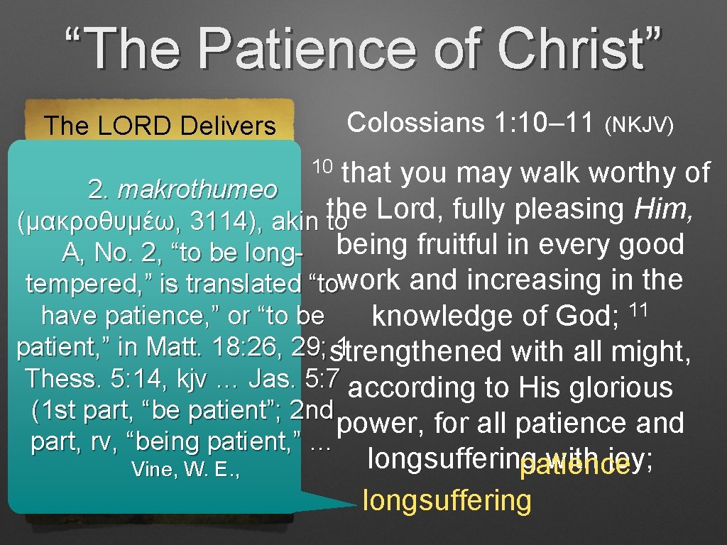 “The Patience of Christ” Colossians 1: 10– 11 (NKJV) The LORD Delivers 10 that “The Patience of Christ” Colossians 1: 10– 11 (NKJV) The LORD Delivers 10 that