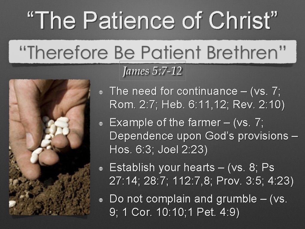 “The Patience of Christ” The need for continuance – (vs. 7; Rom. 2: 7; “The Patience of Christ” The need for continuance – (vs. 7; Rom. 2: 7;